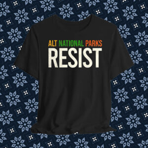 ALT national parks resist T-Shirt