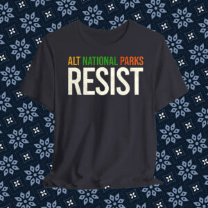 ALT national parks resist T-Shirt