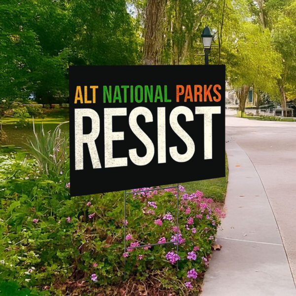 ALT national parks resist Yard Sign