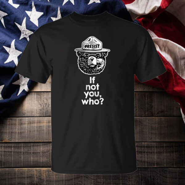 Alt National Park Service Resist Bear If Not You Who T-Shirt