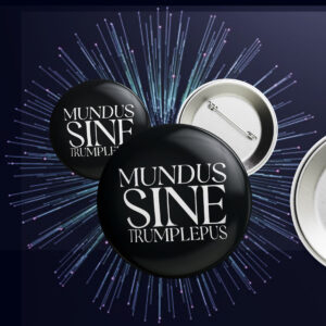 Anti-Trump Mundus Sine Trumplepus Button