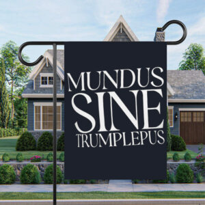 Anti-Trump Mundus Sine Trumplepus Flag