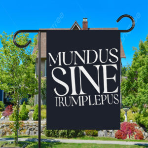 Anti-Trump Mundus Sine Trumplepus Flag