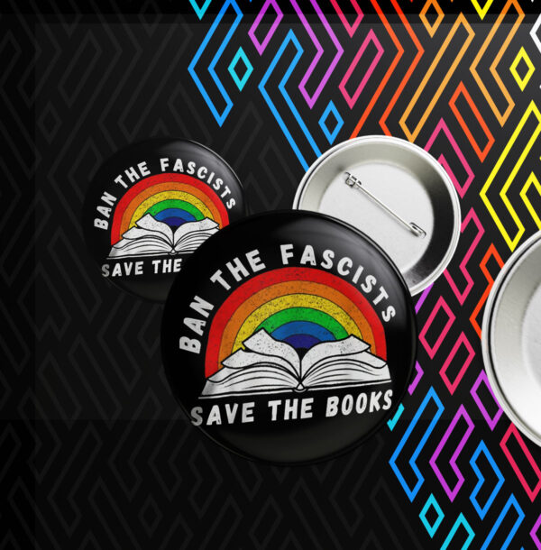 Ban The Fascists Save The Books Funny Book Button