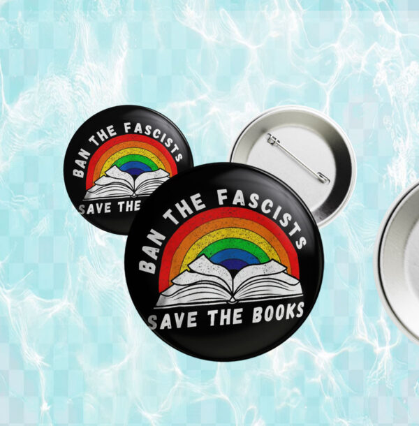 Ban The Fascists Save The Books Funny Book Button