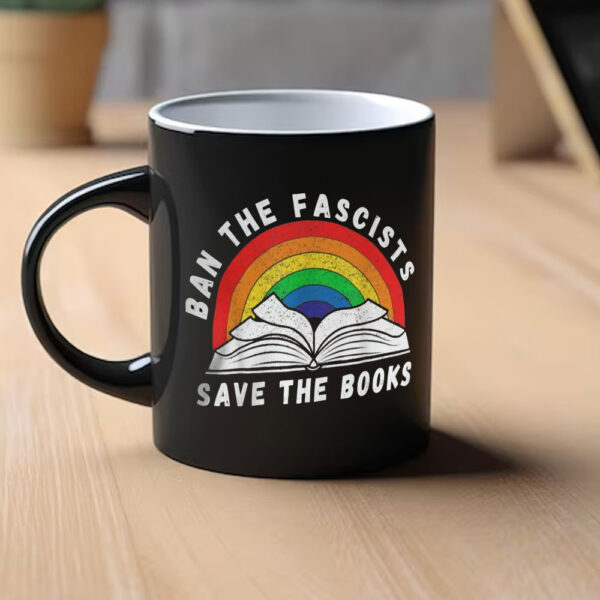 Ban The Fascists Save The Books Funny Book Mug