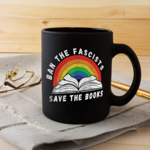 Ban The Fascists Save The Books Funny Book Mug