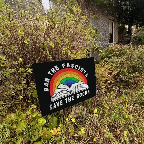 Ban The Fascists Save The Books Funny Book Yard Sign