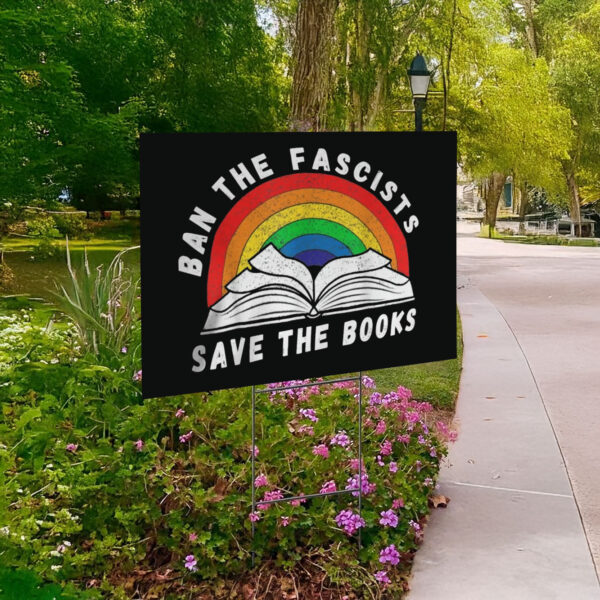 Ban The Fascists Save The Books Funny Book Yard Sign