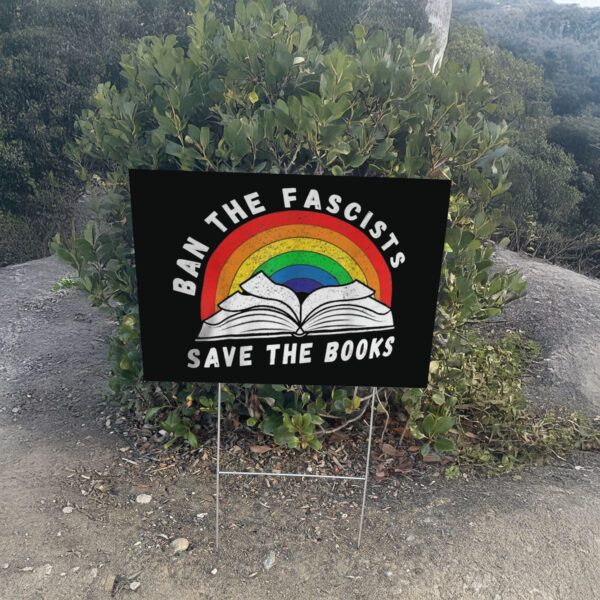 Ban The Fascists Save The Books Funny Book Yard Sign