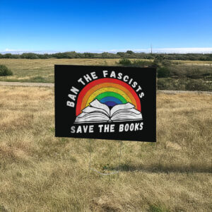 Ban The Fascists Save The Books Funny Book Yard Sign