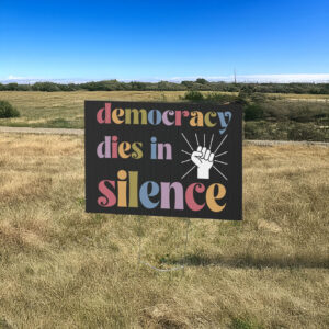 Democracy Dies in Silence Yard Sign