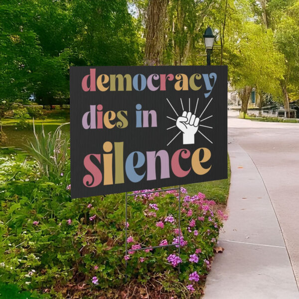 Democracy Dies in Silence Yard Sign