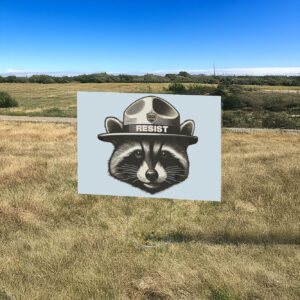 FDT RESIST National Parks, Raccoon Anti-Fascist Yard Sign