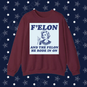 F'Elon And The Felon He Rode In On T-Shirt