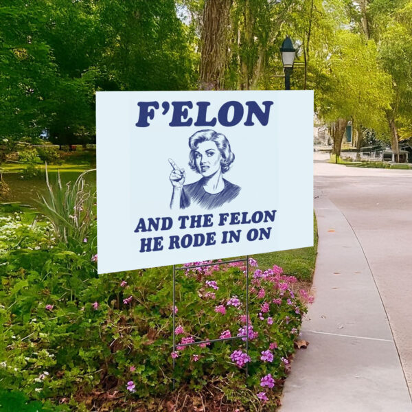 F'Elon And The Felon He Rode In On Yard Sign