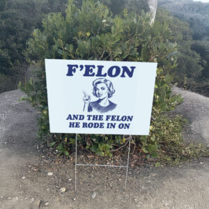 F'Elon And The Felon He Rode In On Yard Sign