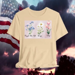 Forget Me Not Daisy Tulip Flower T-Shirt Subtle Anti Trump