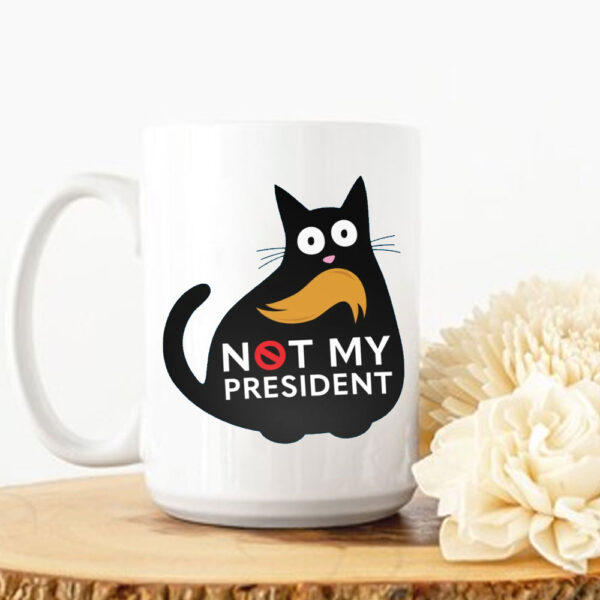 Funny Anti Trump Cat, Not My President Resist Mug