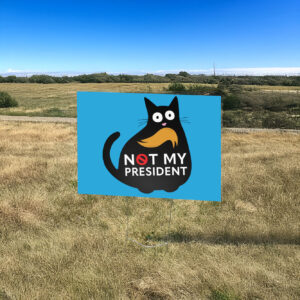 Funny Anti Trump Cat, Not My President Yard Sign