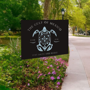 Gulf Of Mexico Stay Salty And Resist Yard Sign