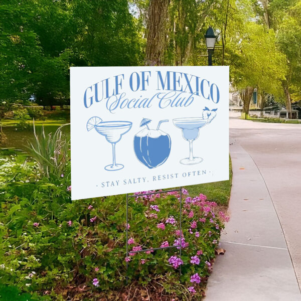 Gulf of Mexico Social Club, Stay Salty, Resist Often Yard Sign