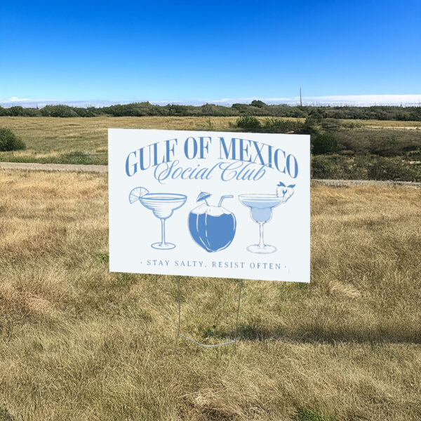 Gulf of Mexico Social Club, Stay Salty, Resist Often Yard Sign