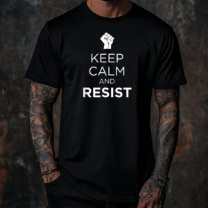 Keep Calm and Resist Graphic T-Shirt