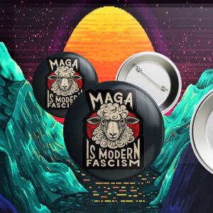 Maga Is Modern Fascism, Resist Button