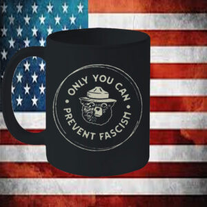 Official Only You Can Prevent Fascism National Park Bear Mug