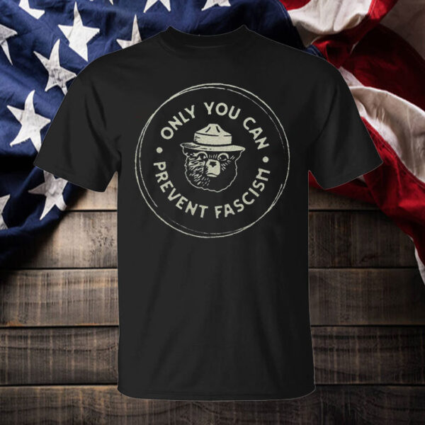 Official Only You Can Prevent Fascism National Park Bear T-Shirt