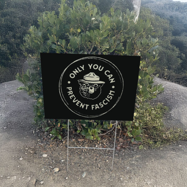 Official Only You Can Prevent Fascism National Park Bear Yard Sign