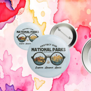 Official Protect Our National Parks, Explore, Respect, Resist Button