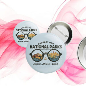 Official Protect Our National Parks, Explore, Respect, Resist Button