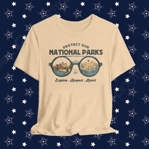 Official Protect Our National Parks, Explore, Respect, Resist T-Shirt