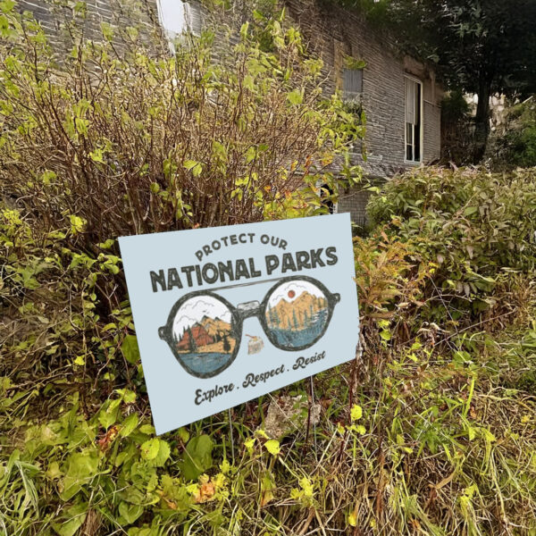 Official Protect Our National Parks, Explore, Respect, Resist Yard Sign