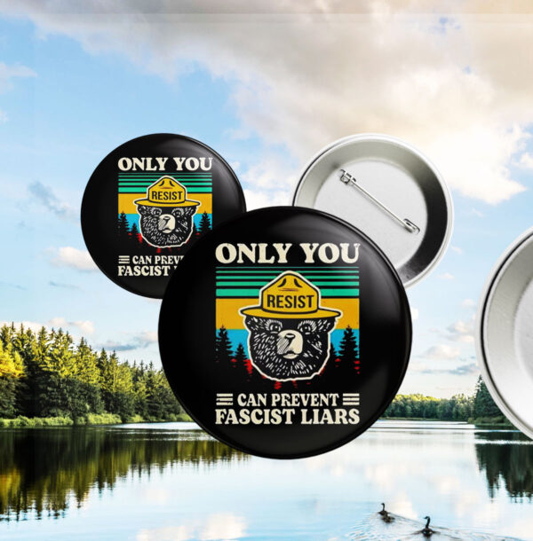 Official Resist only you can prevent fascist liars Button