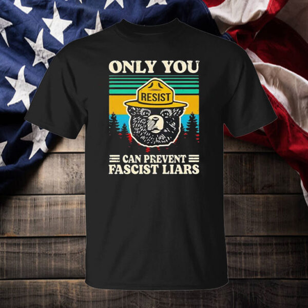 Official Resist only you can prevent fascist liars T-Shirt