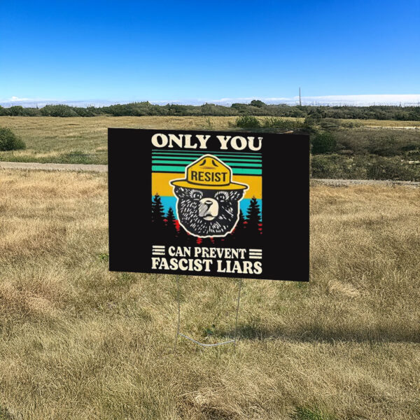 Official Resist only you can prevent fascist liars Yard Sign