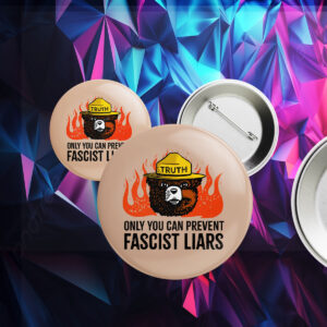 Only You Can Prevent Fascist Liars resist bear Button