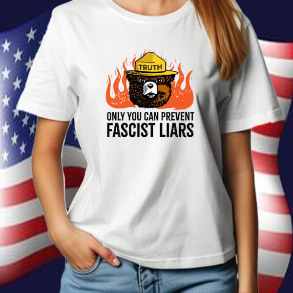 Only You Can Prevent Fascist Liars resist bear T-Shirt