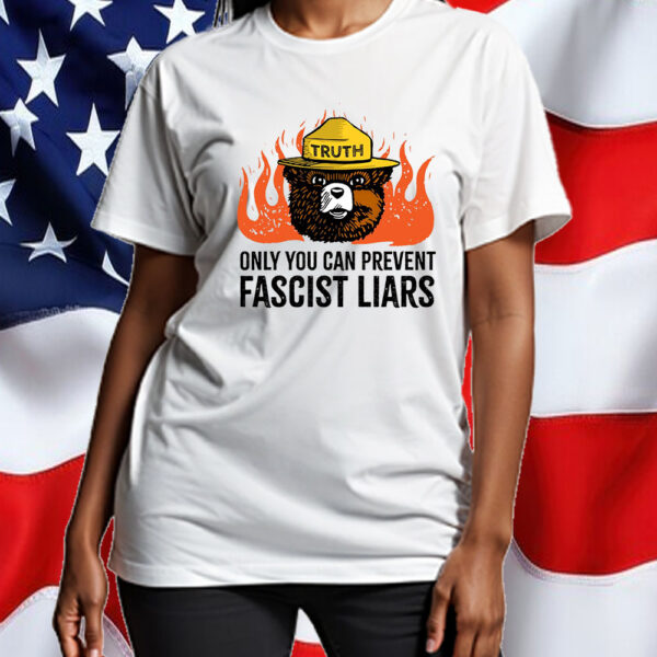 Only You Can Prevent Fascist Liars resist bear T-Shirt