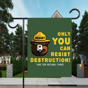 Only You Can Resist Destruction, Save Our National Parks Flag