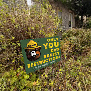 Only You Can Resist Destruction, Save Our National Parks Yard Sign