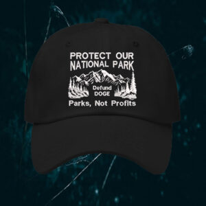 Protect Our National Parks, Defund DOGE, Parks, Not Profits Hat