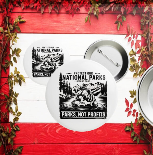 Protect Our National Parks -Defund Doge ,Parks, Not Profits Button