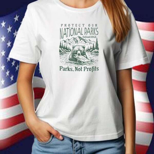 Protect Our National Parks Defund Doge Parks Not Profits T-Shirt