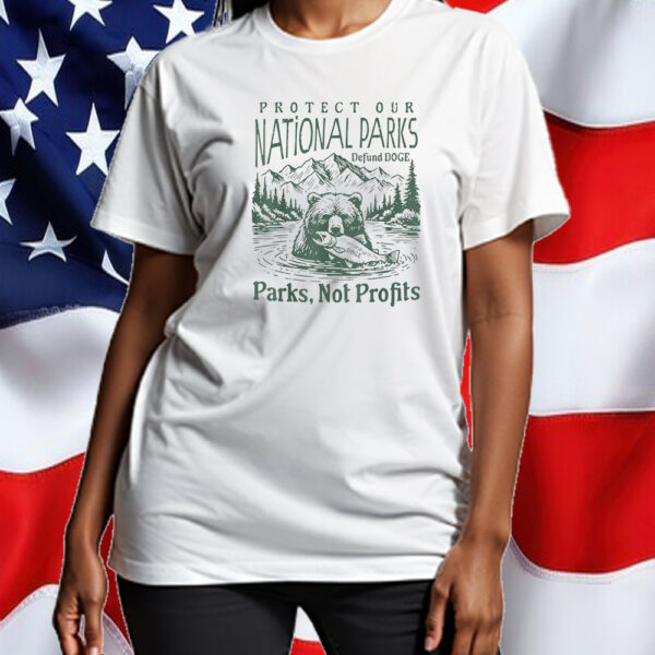 Protect Our National Parks Defund Doge Parks Not Profits T-Shirt