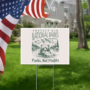 Protect Our National Parks Defund Doge Parks Not Profits Yard Sign