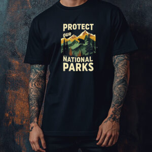 Protect Our National Parks Enviromentalism T-Shirt